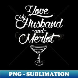 i love my husband and merlot - vintage sublimation png download - perfect for sublimation art