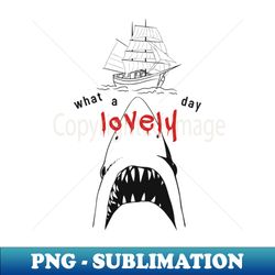 what a lovely day shark - instant sublimation digital download - unlock vibrant sublimation designs