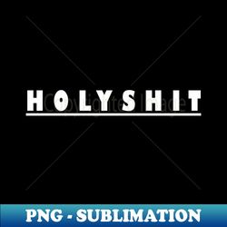 Holyshit Shirts - Sublimation-Ready PNG File - Revolutionize Your Designs