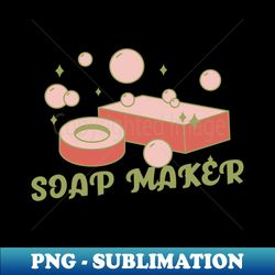 Soap Maker - Trendy Sublimation Digital Download - Bold & Eye-catching