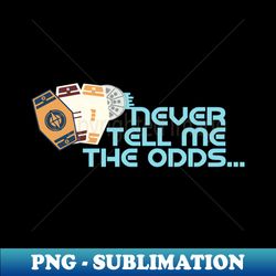 Odds are - Instant PNG Sublimation Download - Create with Confidence