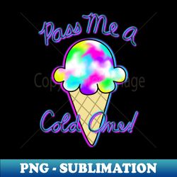 Pass me a cold one - Artistic Sublimation Digital File - Capture Imagination with Every Detail