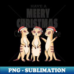Meerkats in christmas hats - Trendy Sublimation Digital Download - Create with Confidence