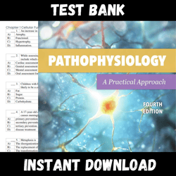 All Chapters Pathophysiology: A Practical Approach: A Practical Approach 4th Edition by Lachel Story Test bank