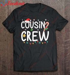 Cousin Crew Family Outfit Holiday Gift Kids Funny Christmas Shirt, Family Christmas Shirts Funny  Wear Love, Share Beaut