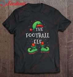 Football Elf Family Matching Christmas Gift Costume T-Shirt, Christmas Shirt Ideas  Wear Love, Share Beauty