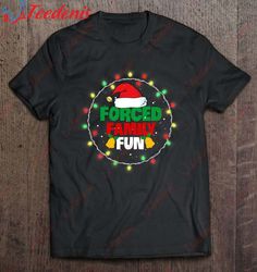 Forced Family Fun Christmas Tshirt Hat And Christmas Light T-Shirt, Family Christmas T-Shirts  Wear Love, Share Beauty