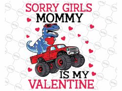 Valentine Day Sorry Girls Mommy Is My Valentine Toddler Png, Funny Valentine Digital File, Instant Download