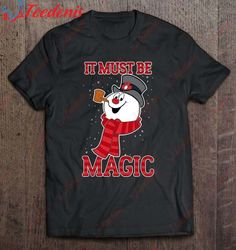 Frosty The Snowman It Must Be Magic T-Shirt, Christmas Family T Shirts  Wear Love, Share Beauty