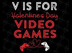 V is For Video Games Svg, Gamer Valentines Svg, V is for Valentine Svg Png, Funny Valentine Svg, Digital Download