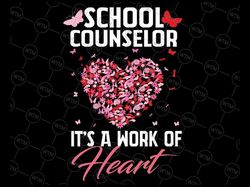 School Counselor Appreciation Gifts Valentine's Day School Svg, It's A Work Of Heart Png, Valentine Day, Digital Downloa