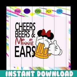 Cheer beers and minnie ears svg, beer svg, beer lover gift, beer gift,disney castle svg, mickey mouse svg, minnie mouse