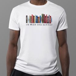 Im With The Banned Book Lover T-Shirt