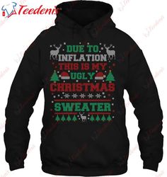 Funny Christmas Due To Inflation This Is My Ugly Christmas Shirt, Women Christmas Shirts Family  Wear Love, Share Beauty