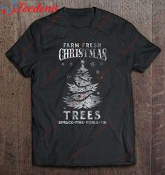 Funny Christmas Farm Fresh Trees T-Shirt, Funny Christmas Sweaters For Couples  Wear Love, Share Beauty