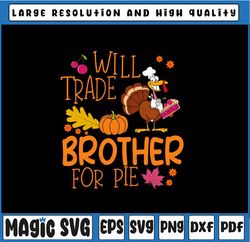 Will Trade Brother For Pie Svg, Funny Pumpkin Pie Thanksgiving Png, Thanksgiving Png, Digital Downloadd