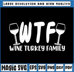 WTF Wine Turkey Family Svg, Funny Christmas Thanksgiving Svg, Thanksgiving Svg Png, Digital Download