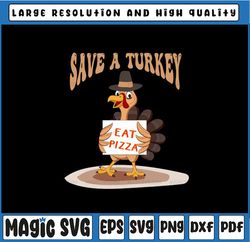 Save A Turkey Eat Pizza Funny Autumn Thanksgiving Groovy Svg, Thankfull Turkey Svg, Thanksgiving Png, Digital Downloa