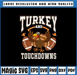 Turkey And Touchdowns Svg, Thanksgiving Football Svg, Football Season Thankful Svg Thanksgiving Png Sv, Digital Download