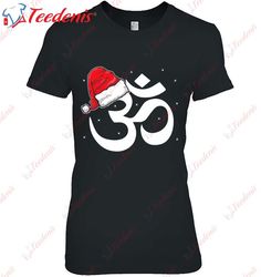 Funny Christmas Om Santa Yoga Lovers Xmas Gift Yogi T-Shirt, Christmas T Shirts Funny  Wear Love, Share Beauty
