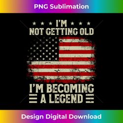 I'm Not Getting Old I'm Becoming A Legend Vintage US Flag Long Sleeve - Luxe Sublimation PNG Download - Infuse Everyday with a Celebratory Spirit
