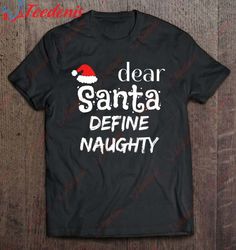 Funny Christmas Shirt Dear Santa Define Naughty T-Shirt, Mens Funny Christmas T-Shirts  Wear Love, Share Beauty