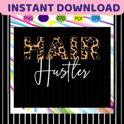 Hair hustler, hairstylist hairdresser, hair hustler leopard, hairstylist funny gift, leopard hairstylist gifts,svg cricu
