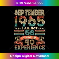 I'm Not 58 I'm 18 With 40 Years Old Birthday September 1965 - Bespoke Sublimation Digital File - Ideal for Imaginative Endeavors