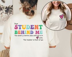 Dear Student Behind Me Shirt, Teacher Motivational Gift, Mental Health Shirt for Teacher, Back to School Shirt, Teacher