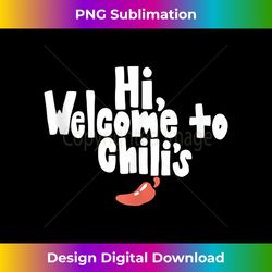 Funny Hi, welcome to chili's Quote Tank To - Eco-Friendly Sublimation PNG Download - Ideal for Imaginative Endeavors