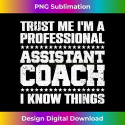 Funny Assistant Coach For Men Women Kids Professional Coach - Vibrant Sublimation Digital Download - Rapidly Innovate Your Artistic Vision