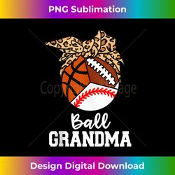 Ball Grandma Baseball Basketball Football Leopard Grandma Tank To - Sleek Sublimation PNG Download - Enhance Your Art with a Dash of Spice