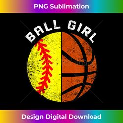 Ball Girl Funny Softball Basketball Player - Deluxe PNG Sublimation Download - Reimagine Your Sublimation Pieces