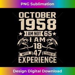 I'm Not 65 I'm 18 With 47 Years Old Birthday - October 1958 - Luxe Sublimation PNG Download - Reimagine Your Sublimation Pieces
