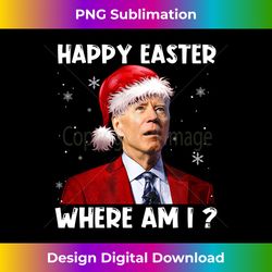 Happy Easter Where Am I Funny Joe Biden Santa Christmas Long Sleeve - Vibrant Sublimation Digital Download - Crafted for Sublimation Excellence