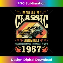 I'm Not Old I'm A Classic Vintage Born 1957 Birthday - Artisanal Sublimation PNG File - Enhance Your Art with a Dash of Spice