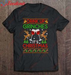 Drink Up Grinches Its Christmas Funny Xmas Party Drinking T-Shirt, Christmas T-Shirts Ladies  Wear Love, Share Beauty