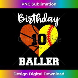 10th Birthday Baller Funny 10 Year Old Softball Basketball - Urban Sublimation PNG Design - Tailor-Made for Sublimation Craftsmanship