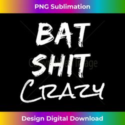Batshit Crazy Funny Crazy Quote Tank Top - Futuristic PNG Sublimation File - Animate Your Creative Concepts