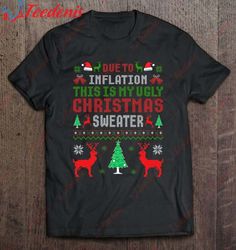 Due To Inflation This Is My Ugly Sweater For Christmas Shirt, Mens Funny Christmas Tee Shirts  Wear Love, Share Beauty