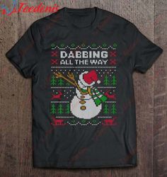Dabbing All The Way Snowman Ugly Christmas T-Shirt, Christmas Sweaters Mens Sale  Wear Love, Share Beauty