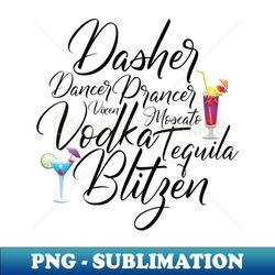 s Dasher Dancer Prancer Vixen Moscato Vodka Tequila Blitzen - Premium Sublimation Digital Download - Create with Confidence