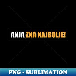 Anja zna najbolje - Elegant Sublimation PNG Download - Perfect for Sublimation Mastery