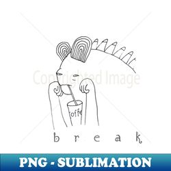 Coffee break - PNG Sublimation Digital Download - Defying the Norms