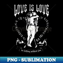 Dark love is love too - Decorative Sublimation PNG File - Revolutionize Your Designs