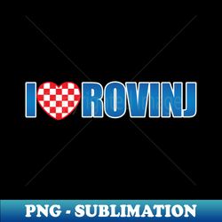 i Love Rovinj - Exclusive PNG Sublimation Download - Perfect for Sublimation Art