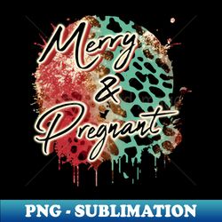 Merry and Pregnant - Premium Sublimation Digital Download - Perfect for Sublimation Mastery