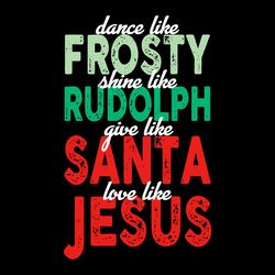 Dance Like Frosty Shine Like Rudolph SVG Download