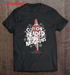 Elf Cotton-Headed Ninny Muggins T-Shirt, Christmas Clothes Family  Wear Love, Share Beauty