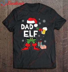 Elf Drinking Beer Around Snow Xmas Presents Dad Elf Shirt, Women Christmas Shirts Family  Wear Love, Share Beauty